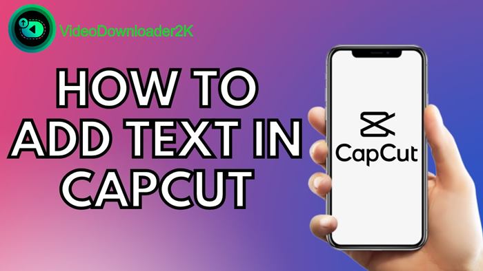 How to Add Text to Video CapCut